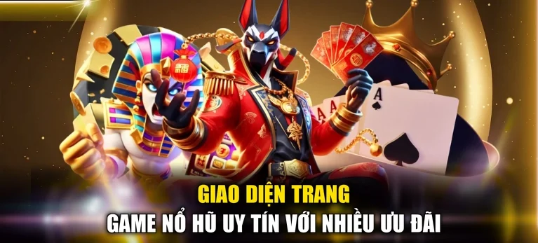 Trang game nổ hũ uy tín có giao diện bắt mắt cùng nhiều ưu đãi